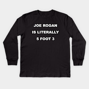 Joe Rogan is Literally Kids Long Sleeve T-Shirt